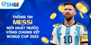 Thông tin Messi chung kết World Cup 2022