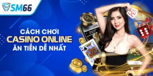 Tiết lộ cách chơi Casino Online