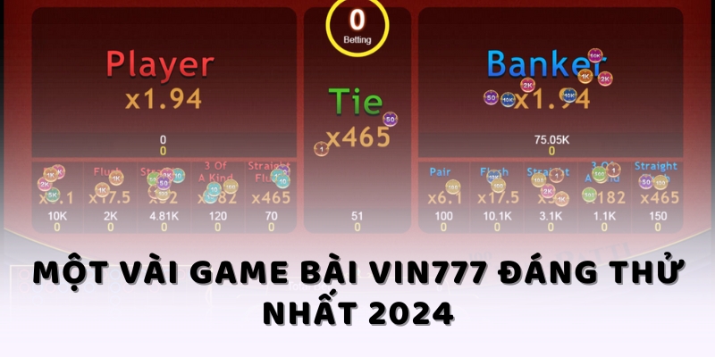 Một vài game bài Vin777 đáng thử nhất 2024